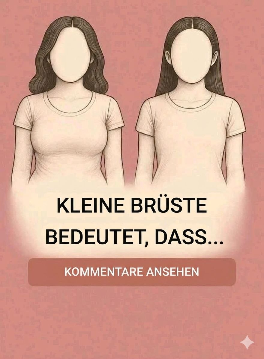 Wenn eine Frau kleine Brüste hat, bedeutet das, dass ihre… Mehr anzeigen…